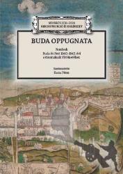 BUDA OPPUGNATA - FORRÁSOK BUDA ÉS PEST 1540-1542. ÉVI OSTROMAINAK TÖRTÉNETÉHEZ (2022)