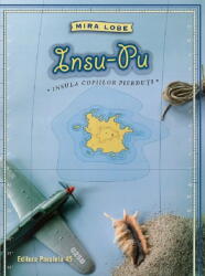 Insu-Pu. Insula copiilor pierduti - Mira Lobe (ISBN: 9789734734870)
