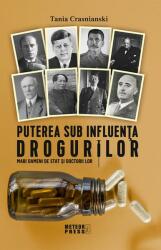 Puterea sub influenta drogurilor. Mari oameni de stat si doctorii lor (ISBN: 9789737287229)