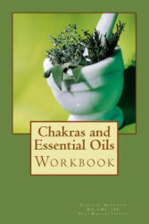 Chakras and Essential Oils Workbook - Gloria C Mathiesen (ISBN: 9781976531125)