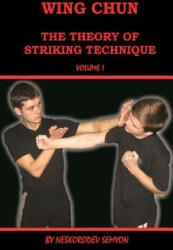 Wing chun. The theory of striking technique - Semyon Neskorodev (ISBN: 9781535358514)