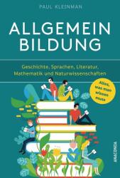 Cultură generală. Tot ce trebuie să știi despre istorie, limbi, literatură, matematică și științele naturii (ISBN: 9783730610039)