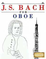J. S. Bach for Oboe: 10 Easy Themes for Oboe Beginner Book - Easy Classical Masterworks (ISBN: 9781974282531)