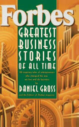 Forbes Greatest Business Stories of All Time - 20 Inspiring Tales of Entrepreneurs Who Changed the Way We Live & Do Business - Forbes Magazine Staff, Daniel Gross (ISBN: 9780471143147)