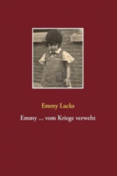 Emmy . . . vom Kriege verweht - Emmy Lucks (ISBN: 9783735785138)