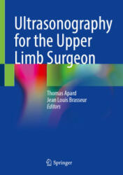 Ultrasonography for the Upper Limb Surgeon - Thomas Apard, Jean Louis Brasseur (ISBN: 9783030842338)