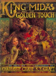 King Midas and the Golden Touch - Charlotte Craft, Kinuko Craft (ISBN: 9780688131654)