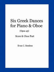 Six Greek Dances for Piano & Oboe (Opus 45) - Evangelos C Sembos (ISBN: 9780557701131)