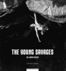 The Young Savages. Die jungen Wilden - Claudia Ziegler (ISBN: 9783956110337)