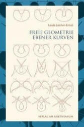 Freie Geometrie ebener Kurven - Louis Locher-Ernst, Georg Unger (ISBN: 9783723515532)