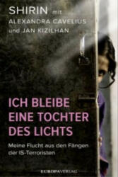 Ich bleibe eine Tochter des Lichts - Alexandra Cavelius, Kizilhan Jan, Shirin (ISBN: 9783958900158)