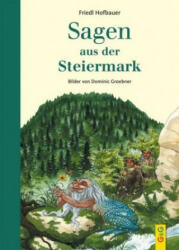 Sagen aus der Steiermark - Friedl Hofbauer, Dominic Groebner (ISBN: 9783707422702)