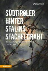 Südtiroler hinter Stalins Stacheldraht - Sabine Peer (ISBN: 9788868393809)