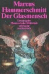 Der Glasmensch und andere Science-fiction-Geschichten - Marcus Hammerschmitt (ISBN: 9783518389737)