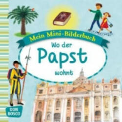 Mein Mini-Bilderbuch: Wo der Papst wohnt - Esther Hebert, Gesa Rensmann, Martina Spinkova (ISBN: 9783769821413)