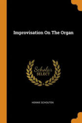 Improvisation on the Organ - Hennie Schouten (ISBN: 9780343199494)