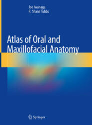 Atlas of Oral and Maxillofacial Anatomy - Joe Iwanaga, R. Shane Tubbs (ISBN: 9783030783266)