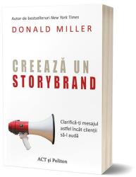 Creeaza un StoryBrand - Donald Miller (ISBN: 9786069138335)