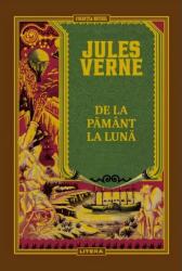 Volumul 9. Jules Verne. De la Pamant la Luna - Jules Verne (ISBN: 6425714013544)