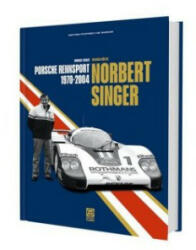 Norbert Singer - Porsche Rennsport 1970-2004 - Wilfried Müller, Norbert Singer (ISBN: 9783945390061)