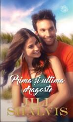 Prima si ultima dragoste - Jill Shalvis (ISBN: 9786063383014)