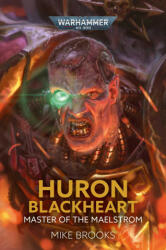 Huron Blackheart: Master of the Maelstrom - Mike Brooks (ISBN: 9781804070499)