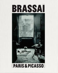 Brassa? Paris & Picasso - BRASSAI (ISBN: 9788417769895)