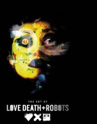 Art of Love, Death + Robots (ISBN: 9781789098648)