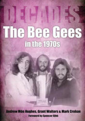 Bee Gees in the 1970s - Grant Walters, Mark Crohan (ISBN: 9781789521795)