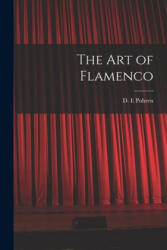 The Art of Flamenco - D. E. Pohren (ISBN: 9781014545015)
