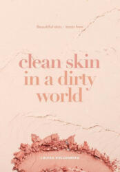 Clean Skin in a Dirty World - HOLLENBERG, LOUISA (ISBN: 9780648651802)