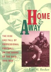Home and Away: The Rise and Fall of Professional Football on the Banks of the Ohio 1919-1934 (ISBN: 9780821412381)