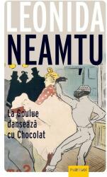 La Goulue Danseaza Cu Chocolat - Leonida Neamtu (ISBN: 9786069605905)