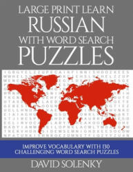 Large Print Learn Russian with Word Search Puzzles: Learn Russian Language Vocabulary with Challenging Easy to Read Word Find Puzzles - David Solenky (ISBN: 9781686034565)