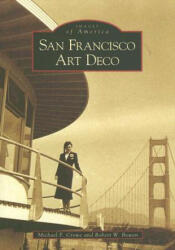 San Francisco Art Deco - Michael F. Crowe, Robert W. Bowen (ISBN: 9780738547343)