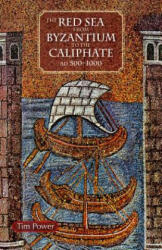 Red Sea from Byzantium to the Caliphate - Timothy Power (ISBN: 9789774165443)