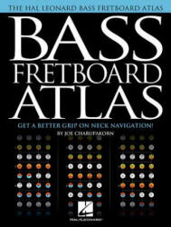 Bass Fretboard Atlas: Get a Better Grip on Neck Navigation! - Joe Charupakorn (ISBN: 9781495080364)