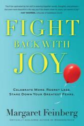 Fight Back with Joy: Celebrate More. Regret Less. Stare Down Your Greatest Fears (ISBN: 9781617950896)
