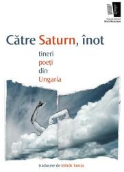 Către saturn, înot. tineri poeți din Ungaria (ISBN: 9786068577876)
