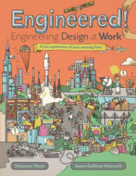 Engineered! : Engineering Design at Work - Shannon Hunt, James Gulliver Hancock (ISBN: 9781771385602)