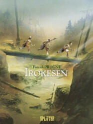 Irokesen - Patrick Prugne, Patrick Prugne (ISBN: 9783958395428)