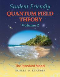 Student Friendly Quantum Field Theory Volume 2 - Robert D. Klauber (ISBN: 9780984513987)