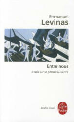 Entre Nous Essais Sur Le Penser-A-L Autre - E. Levinas (ISBN: 9782253063452)