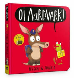 Oi Aardvark! Board Book - KES GRAY (ISBN: 9781444955941)