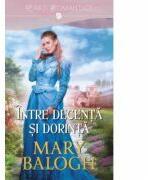 Intre decenta si dorinta - Mary Balogh (ISBN: 9786063323447)