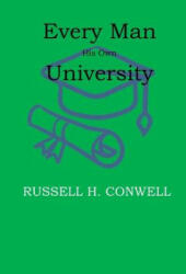 Every Man His Own University - Russell H. Conwell (2017)
