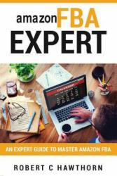 amazon FBA Expert: An Expert Guide to Master Amazon FBA - Robert C Hawthorn (2017)