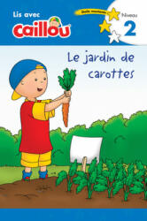 Caillou: Le Jardin de Carottes - Lis Avec Caillou, Niveau 2 (ISBN: 9782897183653)