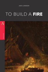 To Build a Fire - Jack London (ISBN: 9781547191871)