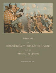 Extraordinary Popular Delusions and the Madness of Crowds - Charles MacKay (ISBN: 9781578988082)